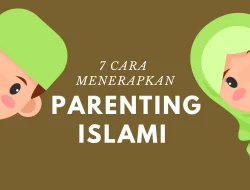 Langkah Nyata Meningkatkan Kualitas Parenting Islami: Membangun Generasi Rabbani di Era Modern
