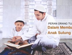 Peran Orang Tua dalam Mendukung Parenting Islami: Fondasi Generasi Berakhlak Mulia
